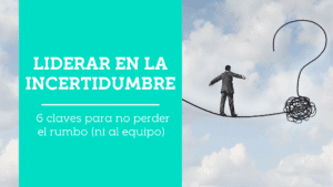 liderar en la incertidumbre